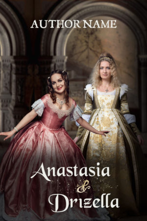 Anastasia & Drizella Pre-made book cover